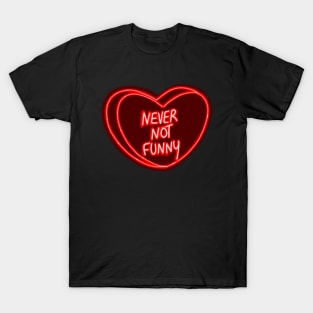 Never Not Funny Red Heart T-Shirt